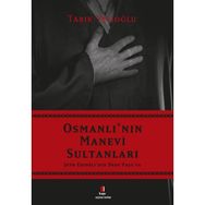 OSMANLI'NIN MANEVI SULTANLARI - TARIK VELİOĞLU