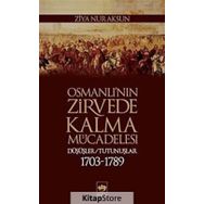 OSMANLI'NIN ZIRVEDE KALMA MÜCADELESİ DÜŞÜŞLER / TUTUNUŞLAR 1703-1789 - ZIYA NUR AKSUN