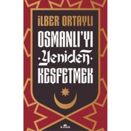 Osmanlı'yı Yeniden Keşfetmek - İlber Ortaylı