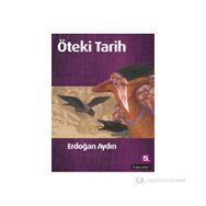 ÖTEKI TARIH - ERDOĞAN AYDIN