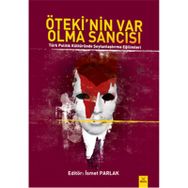 Öteki'nin Var Olma Sancısı / İsmet Parlak