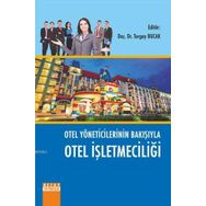Otel Yöneticilerinin Bakışıyla Otel İşletmeciliği - Kolektif
