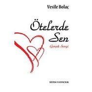 ÖTELERDE SEN GERÇEK SEVGI - VESILE BOLAÇ
