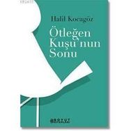 ÖTLEĞEN KUŞUNUN SONU - HALIL KOCAGÖZ