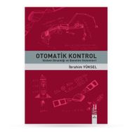 OTOMATIK KONTROL SISTEM DİNAMİĞİ VE DENETIM SISTEMLERI ÇÖZÜMLÜ PROBLEMLER - GÜRSEL ŞEFKAT;İBRAHİM YÜKSEL;MESUT ŞENGİRGİN