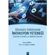 Otomotiv Sektöründe İnovasyon Yeteneği - Öncüllerin Analizi Ve Sektörel Öneriler - Yavuz Erdim