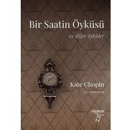 Otonom Yayıncılık Bir Saatin Öyküsü - Ve Diğer Öyküler