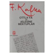 OTTLA´YA VE AILESINE MEKTUPLAR - FRANZ KAFKA