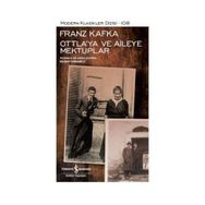Ottla’ya ve Aileye Mektuplar - Franz Kafka