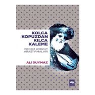 Ötüken Neşriyat - Kolca Kopuzdan Kılca Kaleme - Dedem Korkut Araştırmaları