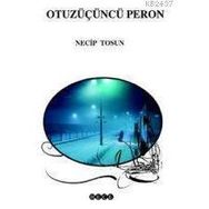 OTUZÜÇÜNCÜ PERON - NECIP TOSUN