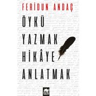 Öykü Yazmak Hikaye Anlatmak - Feridun Andaç