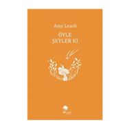 Öyle Şeyler Ki - Amy Leach