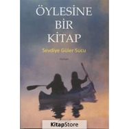 Öylesine Bir Kitap - Sevdiye Güler Sucu