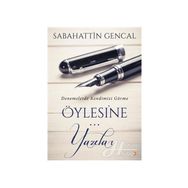 Öylesine Yazılar - Sebahattin Gencal