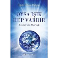 OYSA IŞIK HEP VARDIR - İPEK CIHAN BILGIN