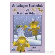 OYUN ARKADAŞLARIMIZ ARKADAŞIM KORKULUK VE KARDAN ADAM - GENEL