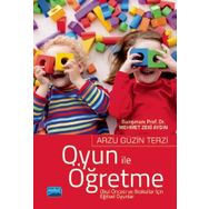 Oyun ile Öğretme Okul Öncesi ve İlkokullar İçin Eğitsel Oyunlar Nobel Yayınevi
