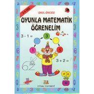 OYUNLA MATEMATIK ÖĞRENELİM 5 - 6 YAŞ - BENGÜL DEDEOĞLU