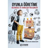 Oyunla Öğretime Geleneksel Ve Teknolojik Yaklaşımlar Serpil Timurkaan Akçınar