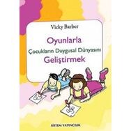 OYUNLARLA ÇOCUKLARIN DUYGUSAL DÜNYASINI GELİŞTİRMEK - VICKY BARBER