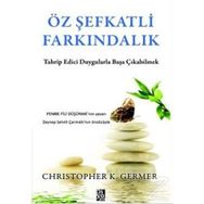 Öz Şefkatli Farkındalık - Christopher K. Germer