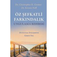 Öz Şefkatli Farkındalık Uygulama Rehberi Duygusal İyileşmeye Giden Yol Diyojen Yayıncılık