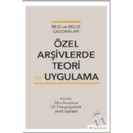Özel Arşivlerde Teori ve Uygulama - Tuba Karatepe Elif Yılmaz Şentürk Varol Saydam
