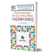 Özel Gereksinimli Çocuğu Olan Anne - Baba El Kitabı Serisi - Özel Gereksinimli Bir Üyesi Olan Aileler - Yaşama Bakış - Evrim Gerçek Saziye Seçkin Yılmaz
