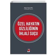Özel Hayatın Gizliliğinin İhlali Suçu - Alper Yaser Efil