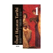 ÖZEL HAYATIN TARIHI 1 ROMA İMPARATORLUĞUNDAN 1000 YILINA - PHILIPPE ARIÈS;GEORGES DUBY