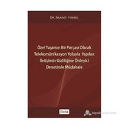 ÖZEL YAŞAMIN BIR PARÇASI OLARAK TELEKOMÜNİKASYON YOLUYLA YAPILAN İLETİŞİMİN GİZLİLİĞİNE ÖNLEYİCİ DEN - SAADET YÜKSEL