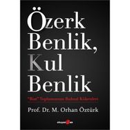 Özerk Benlik, Kul Benlik - M. Orhan Öztürk