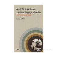 ÖZERK DIL DIZGESINDEN LACAN'IN SIMGESEL DÜZENINE BIR YAPITTA LACANCI İZLER SÜRME - DURSUN BALKAYA