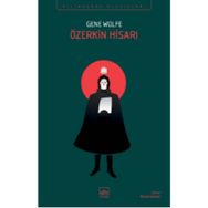Özerkin Hisarı - Yeni Güneş Kitabı 4 - Gene Wolfe