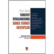 Özetli-İçtihatlı Yargıtay Uygulamasında Banka Teminat Mektupları - Muktedir Lale