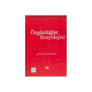 ÖZGÜNLÜĞÜN SOSYOLOJISI - SEZGIN KIZILÇELİK