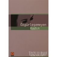 ÖZGÜRLEŞEMEYEN KADIN - BELMA TOKUROĞLU