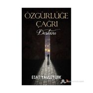 ÖZGÜRLÜĞE ÇAĞRI DESTANI - ESAT YAVUZTÜRK