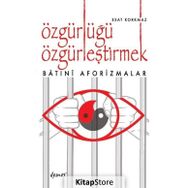 Özgürlüğü Özgürleştirmek - Esat Korkmaz