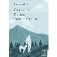 Özgürlük Daima Yalnızlarındır - Burak Akyol