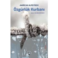 Özgürlük Kurbanı - Amircan Alpeyisov