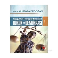 ÖZGÜRLÜK PERSPEKTIFINDEN HUKUK VE DEMOKRASI - MUSTAFA ERDOĞAN