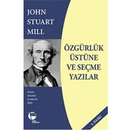 Özgürlük Üstüne ve Seçme Yazılar - John Stuart Mill