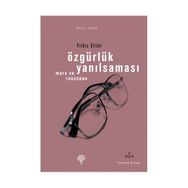 ÖZGÜRLÜK YANILSAMASI ROUSSEAU VE MARX - YILDIZ SILIER