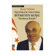 ÖZGÜRLÜK YOLUNDA BITMEYEN KOŞU DENKTAŞ KİTABI - İHSAN TAYHANI