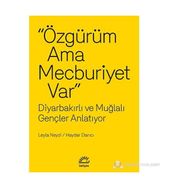 ÖZGÜRÜM AMA MECBURIYET VAR DIYARBAKIRLI VE MUĞLALI GENÇLER ANLATIYOR - LEYLA NEYZI;HAYDAR DARICI