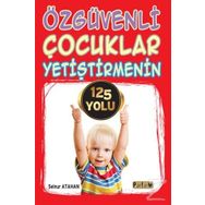 Özgüvenli Çocuklar Yetiştirmenin 125 Yolu - Selnur Atahan