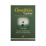 Öznelliğin Yapıları - George E. Atwood Robert D. Stolorow