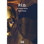 P.İ.D. Bir Psikoloji Hikayesi - Nehir Ünivar